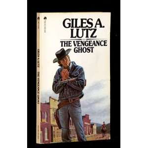  THE VENGEANCE GHOST Giles A. Lutz Books