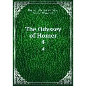   Odyssey of Homer. 4 Alexander Pope, Gilbert Wakefield Homer Books