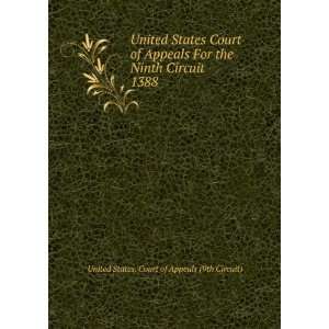   Appeals For the Ninth Circuit. 1388 United States. Court of Appeals