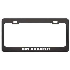 Got Araceli? Career Profession Black Metal License Plate Frame Holder 