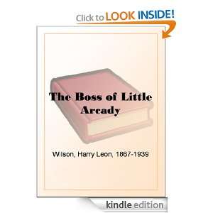  The Boss of Little Arcady eBook Harry Leon Wilson Kindle 