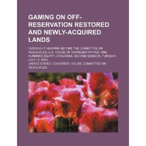 Gaming on off reservation restored and newly acquired lands oversight 