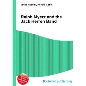   Ralph Myerz and the Jack Herren Band Ronald Cohn Jesse Russell Books