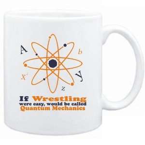 New  If Wrestling Were Easy , Would Be Called Quantum Mechanics  Mug 