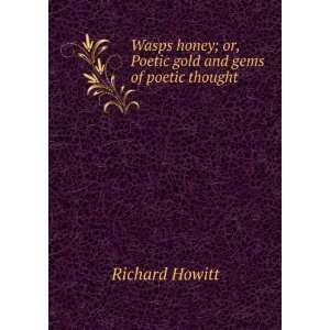   ; or, Poetic gold and gems of poetic thought Richard Howitt Books