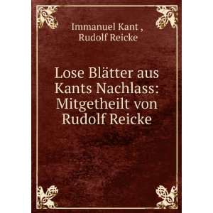    Mitgetheilt von Rudolf Reicke. Rudolf Reicke Immanuel Kant  Books