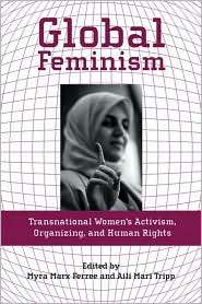 Global Feminism Transnational Womens Activism, Organizing, and Human 