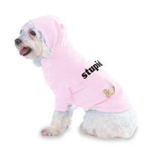  stupid Hooded (Hoody) T Shirt with pocket for your Dog or 