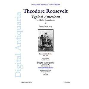  Theodore Roosevelt: Typical American (Presidential eBooks 