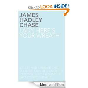Lady, Heres Your Wreath James Hadley Chase  Kindle Store