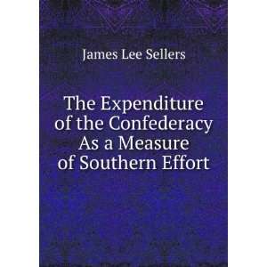   Confederacy As a Measure of Southern Effort James Lee Sellers Books