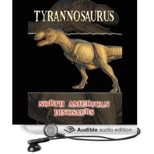 North American Dinosaurs Tyrannosaurus [Unabridged] [Audible Audio 