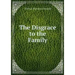    The Disgrace to the Family William Blanchard Jerrold Books