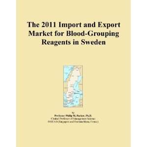 The 2011 Import and Export Market for Blood Grouping Reagents in 