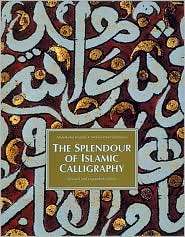 The Splendor of Islamic Calligraphy, (0500016755), Sijelmassi Khatibi 