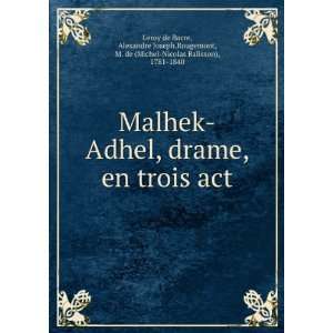  Malhek Adhel, drame, en trois act Alexandre Joseph 