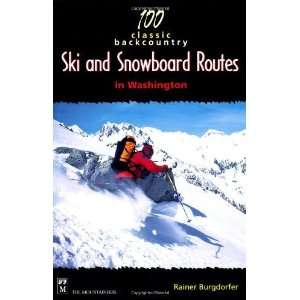  100 Classic Backcountry Ski & Snowboard Routes in 