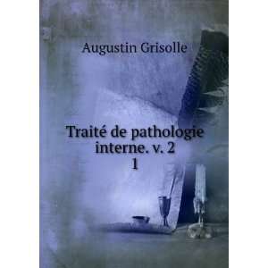    TraitÃ© de pathologie interne. v. 2. 1 Augustin Grisolle Books