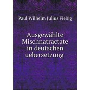   in deutschen uebersetzung: Paul Wilhelm Julius Fiebig: Books