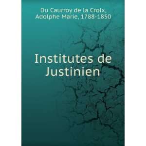   de Justinien Adolphe Marie, 1788 1850 Du Caurroy de la Croix Books