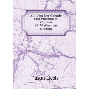   Und Pharmacie, Volumes 69 70 (German Edition) Justus Liebig Books