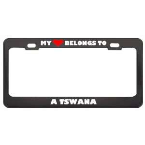 My Heart Belongs To A Tswana Country Flag Nationality Metal License 