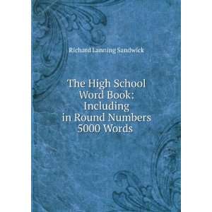  The High School Word Book: Including in Round Numbers 5000 Words 