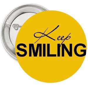  1.25 Button/pin/badge Keep Smiling Everything Else
