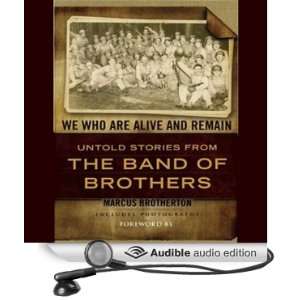 We Who Are Alive and Remain: Untold Stories from the Band of Brothers 