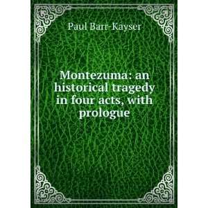   tragedy in four acts, with prologue Paul Barr Kayser Books