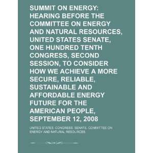 Summit on energy hearing before the Committee on Energy and Natural 