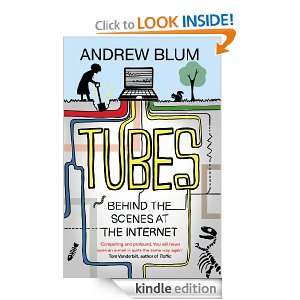 Tubes Behind the Scenes at the Internet Andrew Blum  