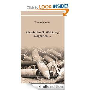 Als wir den II. Weltkrieg ausgruben  (German Edition) Thomas 