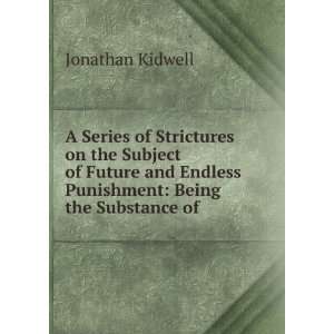   Endless Punishment Being the Substance of . Jonathan Kidwell Books