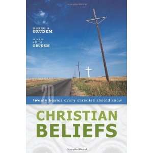  Christian Beliefs Twenty Basics Every Christian Should 