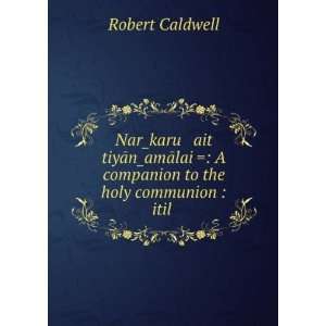   to the holy communion  itil . Robert Caldwell  Books