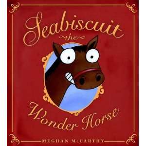    Seabiscuit the Wonder Horse [Hardcover] Meghan McCarthy Books