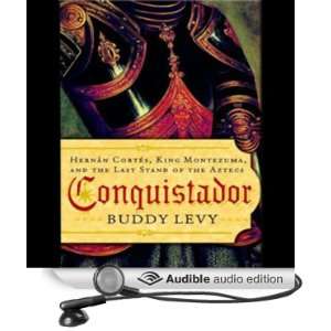 Conquistador: Hernan Cortes, King Montezuma, and the Last Stand of the 
