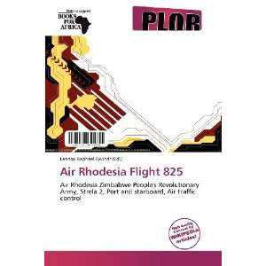   Air Rhodesia Flight 825 (9786136275260) Lennox Raphael Eyvindr Books