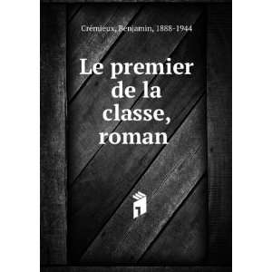   Le premier de la classe, roman Benjamin, 1888 1944 CrÃ©mieux Books