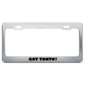  Got Tonto? Eat Drink Food Metal License Plate Frame Holder 