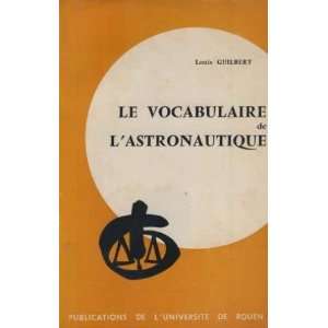 le vocabulaire de lastronautique Guilbert Louis  Books