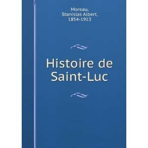  Histoire de Saint Luc Stanislas Albert, 1854 1913 Moreau Books