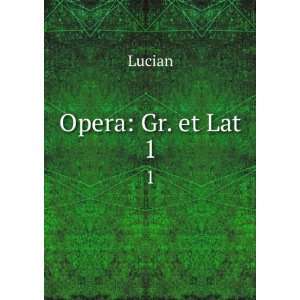  Opera Gr. et Lat. 1 Lucian Books