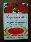 Souper Tomatoes The Story of Americas Favorite Food by Andrew F 