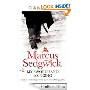 My Swordhand is Singing Marcus Sedgwick  Kindle Store