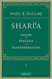 Sharia Theory, Practice, Transformations, (0521861470), Wael B 
