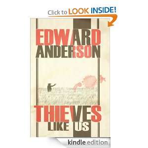 Thieves Like Us Edward Anderson  Kindle Store