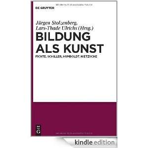 Bildung als Kunst Fichte, Schiller, Humboldt, Nietzsche (German 