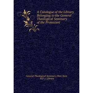  A Catalogue of the Library Belonging to the General Theological 
